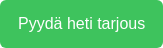 Pyydä heti tarjous